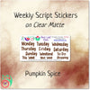 Weekday Scripts Pumpkin Spice